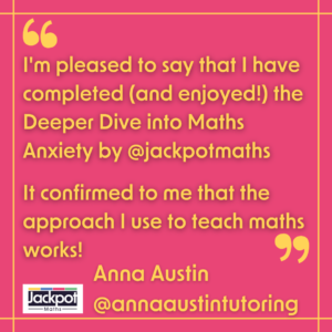 I'm pleased to say that I have completed (and enjoyed!) the deeper dive into maths anxiety by @jackpotmaths It confirmed to me that the approach I use to teach maths works! Anna Austin