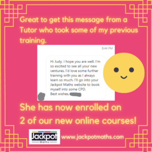 Great to get this message from a Tutor who took some of my previous training. She has now enrolled on 2 of our new online courses. 